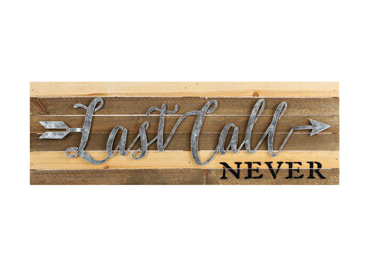 Last Call Never Reclaimed Wood Sign
