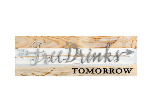 Free Drinks Tomorrow Reclaimed Wood Sign