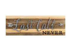 Last Call Never Reclaimed Wood Sign